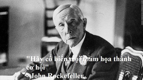 Tỷ phú John Rockefeller: “Biến mọi thảm họa thành cơ hội“