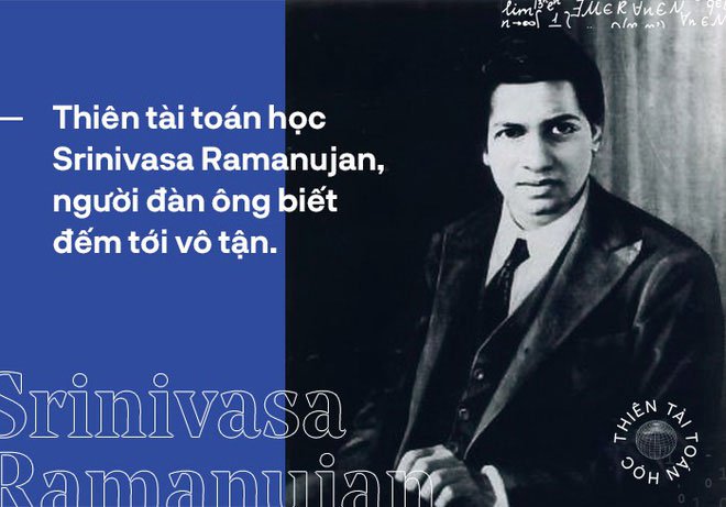 Thiên tài toán học Srinivasa Ramanujan, người đàn ông biết đếm tới vô tận