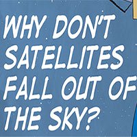 Vì sao vệ tinh không rơi khỏi bầu trời?
